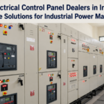 Electrical Control Panel Dealers in India: Reliable Solutions for Industrial Power Management
