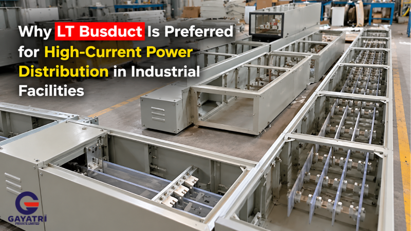 Why LT Busduct Is Preferred for High-Current Power Distribution in Industrial Facilities