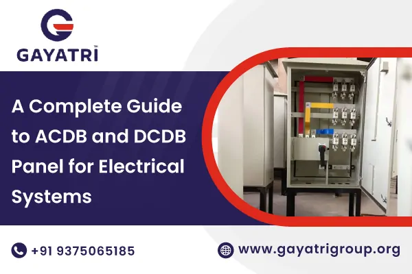 Complete Guide to ACDB and DCDB Panel for Electrical Systems | Gayatri Group India