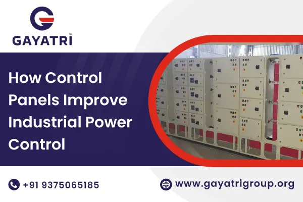 How Control Panels Improve Industrial Power Control — HT LT Panel Manufacturer India