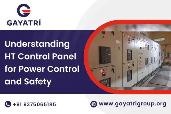 Understanding HT Control Panel for Power Control and Safety | Gayatri Group India