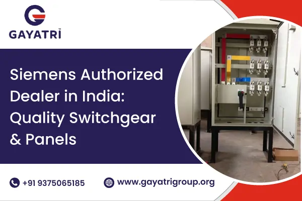 Siemens Authorized Dealer in India — Quality Switchgear and Electrical Panels | Gayatri Group