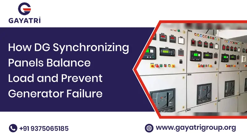 How DG Synchronizing Panels Balance Load and Prevent Generator Failure | Gayatri Group