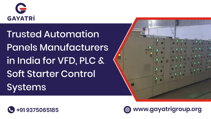Automation Panel Manufacturers in India — VFD PLC and Soft Starter Control Systems | Gayatri Group