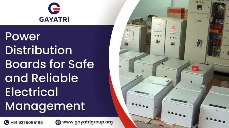 Power Distribution Boards for Safe and Reliable Electrical Management | Gayatri Group
