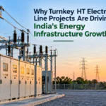 Why Turnkey HT Electric Line Projects Are Driving India's Energy Infrastructure Growth